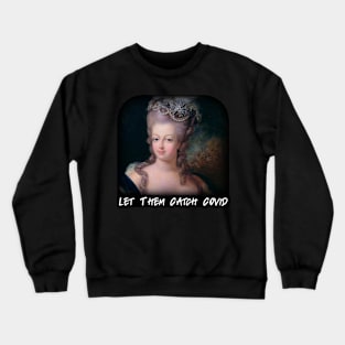 Let Them Catch Covid Crewneck Sweatshirt